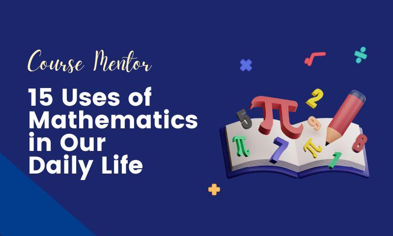 image promo from Course Mentor on 15 uses of mathematics in our daily life