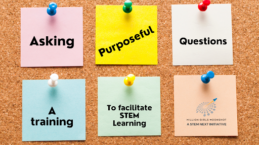 Cork board with post its saying Asking, Purposeful, Questions, A Training, To Facilitate STEM Learning, and Million Girls Moonshot with logo  