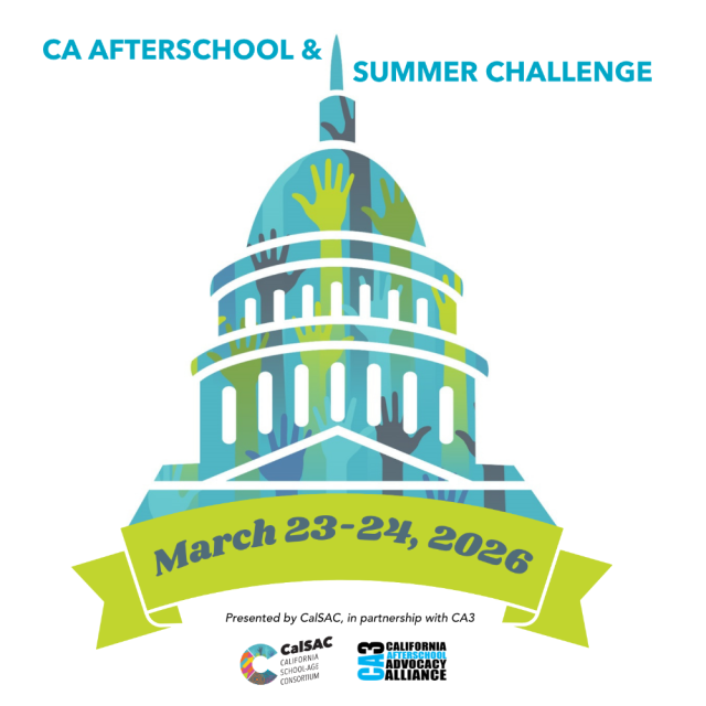 Afterschool and summer challenge March 23rd through March 24th 2026 with picture of the capitol and CalSAC and CA3 logos