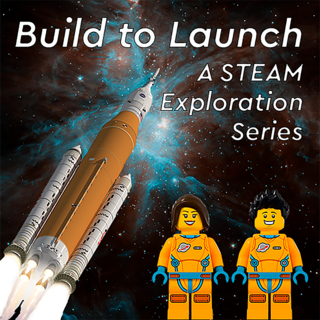 NASA image of space with a rocket and two lego astronauts with words saying build to launch a STEAM exploration series