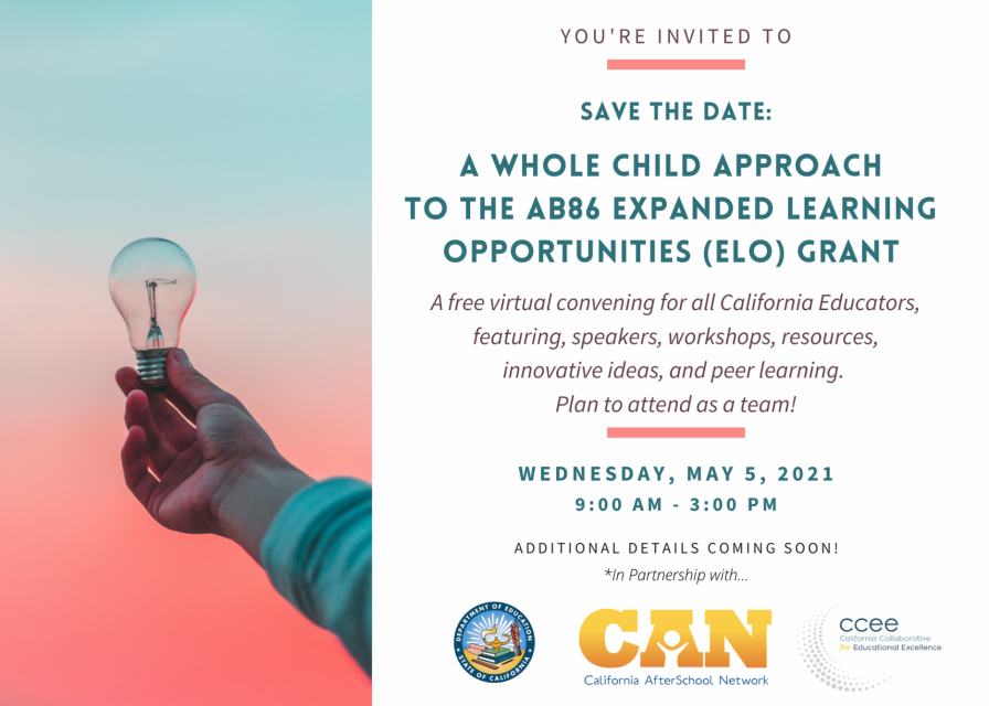 Save the Date: A Whole Child Approach  to the AB86 Expanded Learning  Opportunities (ELO) Grant Convening