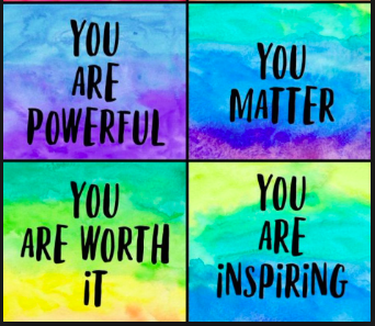 You Are Powerful, You Matter, You Are Worth It, You Are Inspiring